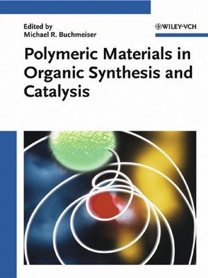 cover image of Polymeric Materials in Organic Synthesis and Catalysis